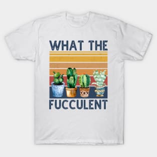 What The Fucculent Cactus Vintage T-Shirt